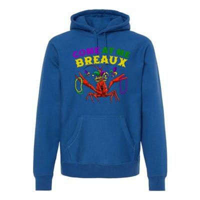 Come At Me Breaux Crawfish Beads Funny Mardi Gras Carnival Gift Premium Hoodie