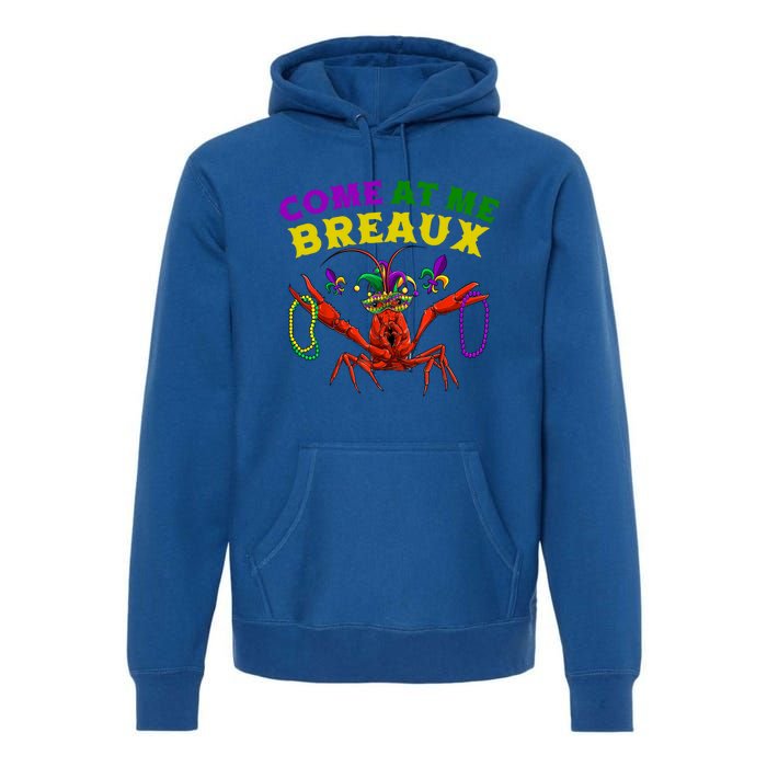 Come At Me Breaux Crawfish Beads Funny Mardi Gras Carnival Gift Premium Hoodie