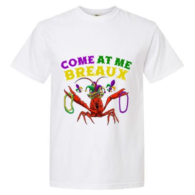 Come At Me Breaux Crawfish Beads Funny Mardi Gras Carnival Gift Garment-Dyed Heavyweight T-Shirt