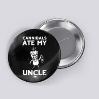 Cannibals Ate My Uncle Joe Biden Trump Saying Funny Button