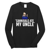 Cannibals Ate My Uncle Biden Trump Saying Funny Long Sleeve Shirt