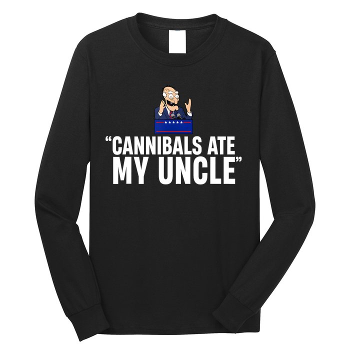 Cannibals Ate My Uncle Biden Trump Saying Funny Long Sleeve Shirt