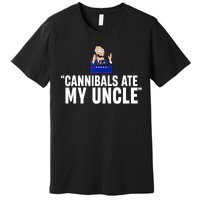 Cannibals Ate My Uncle Biden Trump Saying Funny Premium T-Shirt