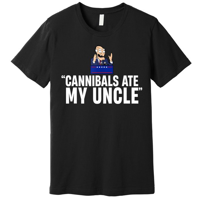 Cannibals Ate My Uncle Biden Trump Saying Funny Premium T-Shirt