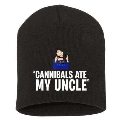 Cannibals Ate My Uncle Biden Trump Saying Funny Short Acrylic Beanie