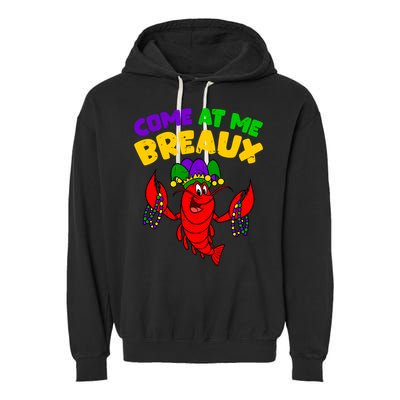 Come At Me Breaux Funny Mardi Gras Crawfish Parade Carnival Gift Garment-Dyed Fleece Hoodie