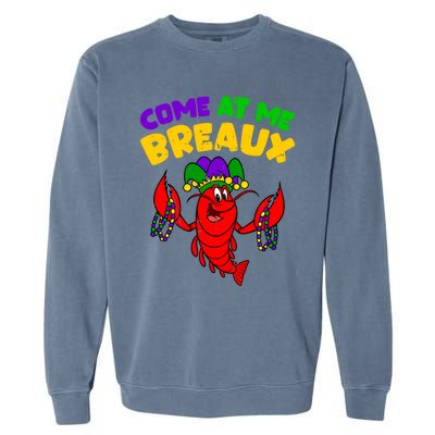 Come At Me Breaux Funny Mardi Gras Crawfish Parade Carnival Gift Garment-Dyed Sweatshirt