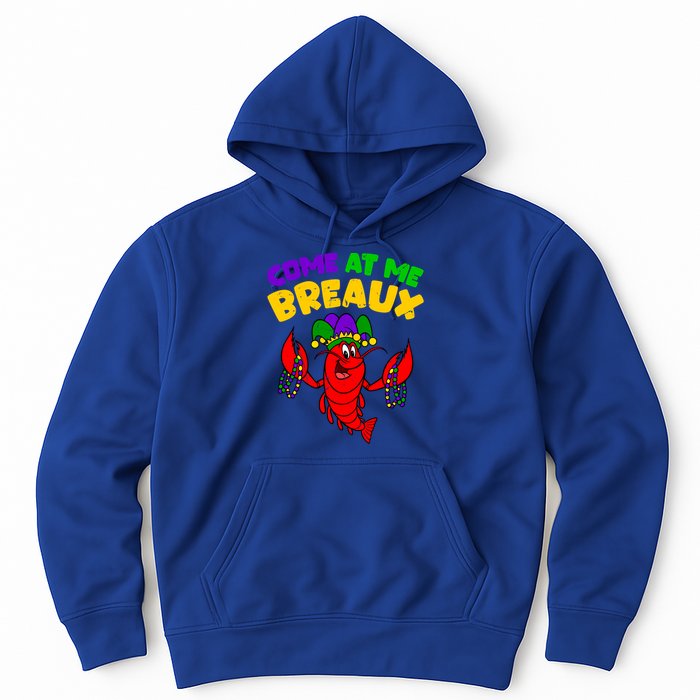 Come At Me Breaux Funny Mardi Gras Crawfish Parade Carnival Gift Hoodie