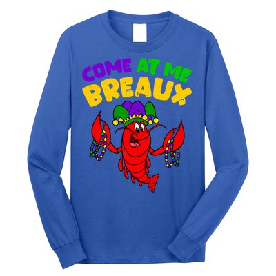 Come At Me Breaux Funny Mardi Gras Crawfish Parade Carnival Gift Long Sleeve Shirt