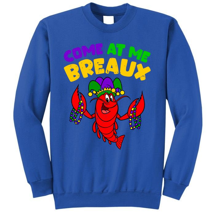 Come At Me Breaux Funny Mardi Gras Crawfish Parade Carnival Gift Sweatshirt