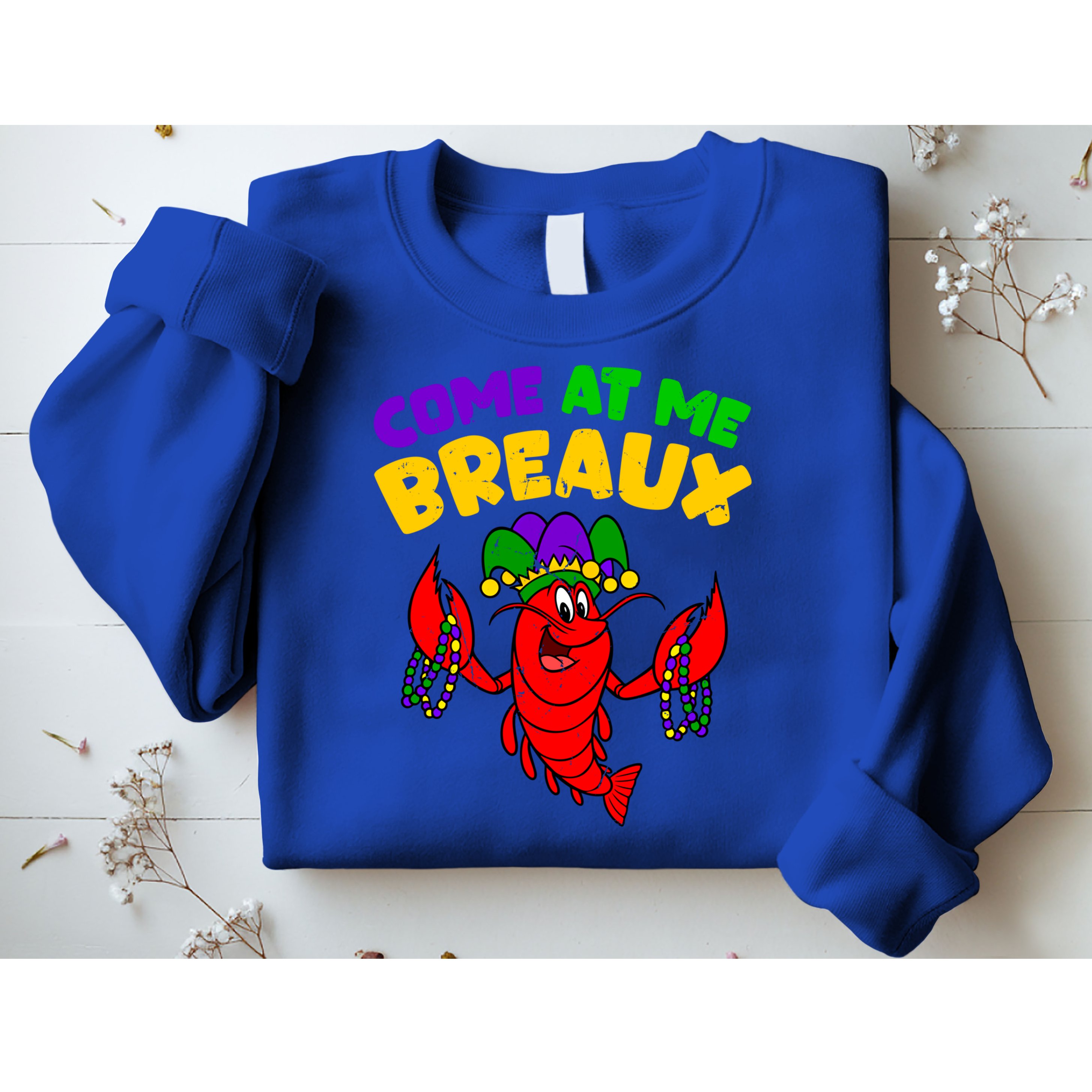 Come At Me Breaux Funny Mardi Gras Crawfish Parade Carnival Gift Sweatshirt