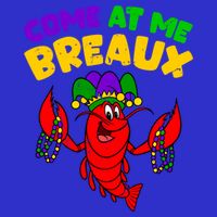 Come At Me Breaux Funny Mardi Gras Crawfish Parade Carnival Gift Sweatshirt