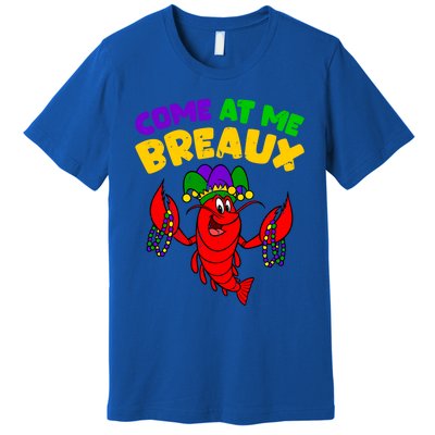 Come At Me Breaux Funny Mardi Gras Crawfish Parade Carnival Gift Premium T-Shirt