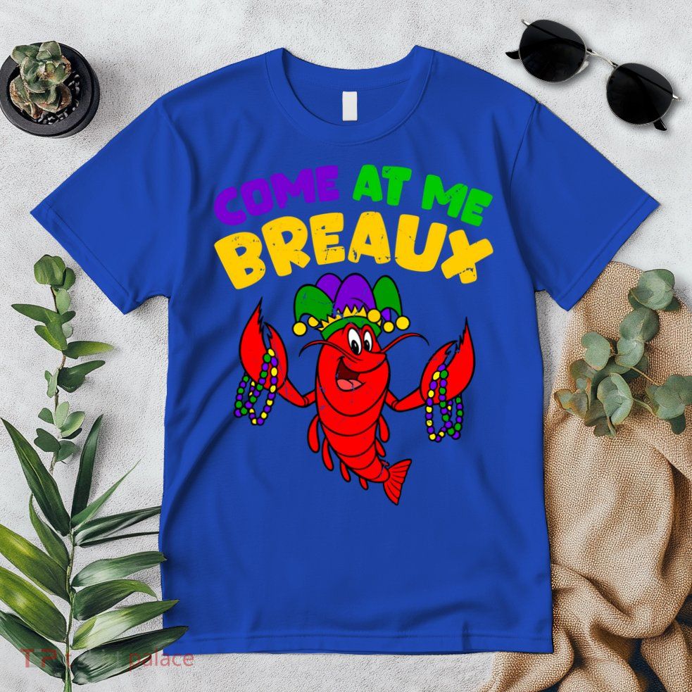 Come At Me Breaux Funny Mardi Gras Crawfish Parade Carnival Gift Premium T-Shirt