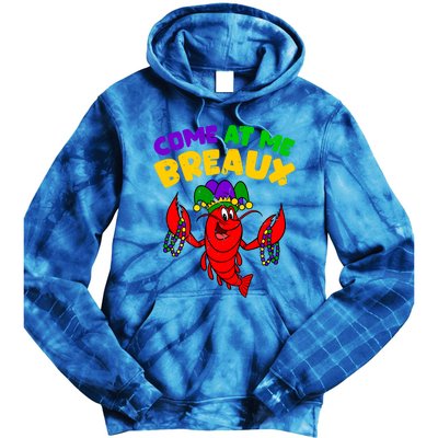 Come At Me Breaux Funny Mardi Gras Crawfish Parade Carnival Gift Tie Dye Hoodie