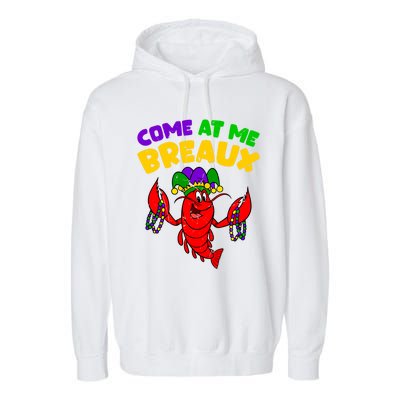 Come At Me Breaux Funny Mardi Gras Crawfish Parade Carnival Gift Garment-Dyed Fleece Hoodie