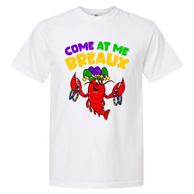 Come At Me Breaux Funny Mardi Gras Crawfish Parade Carnival Gift Garment-Dyed Heavyweight T-Shirt