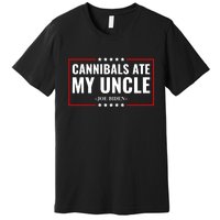 Cannibals Ate My Uncle Satire Funny Premium T-Shirt