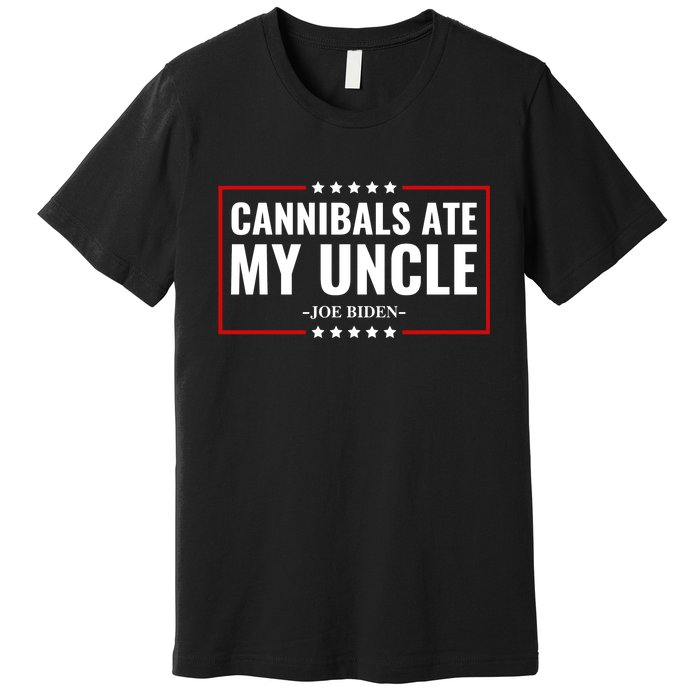 Cannibals Ate My Uncle Satire Funny Premium T-Shirt