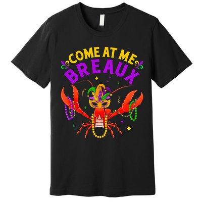 Come At Me Breaux Crawfish Beads Mardi Gras Premium T-Shirt