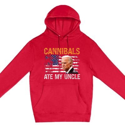 Cannibals Ate My Uncle Us Flag Joe Biden Premium Pullover Hoodie