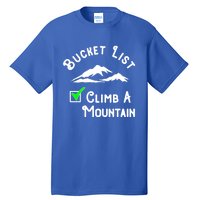 Climb A Mountain Gift Tall T-Shirt