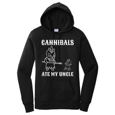 Cannibals Ate My Uncle Funny Trendy Current Quote Graphic Women's Pullover Hoodie