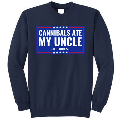 Cannibals Ate My Uncle Joe Biden Political Satire Trump 2024 Tall Sweatshirt