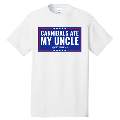 Cannibals Ate My Uncle Joe Biden Political Satire Trump 2024 Tall T-Shirt