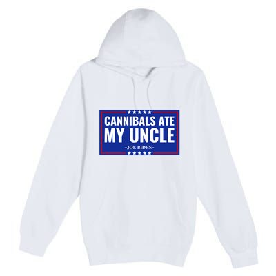 Cannibals Ate My Uncle Joe Biden Political Satire Trump 2024 Premium Pullover Hoodie