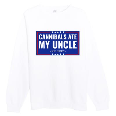 Cannibals Ate My Uncle Joe Biden Political Satire Trump 2024 Premium Crewneck Sweatshirt