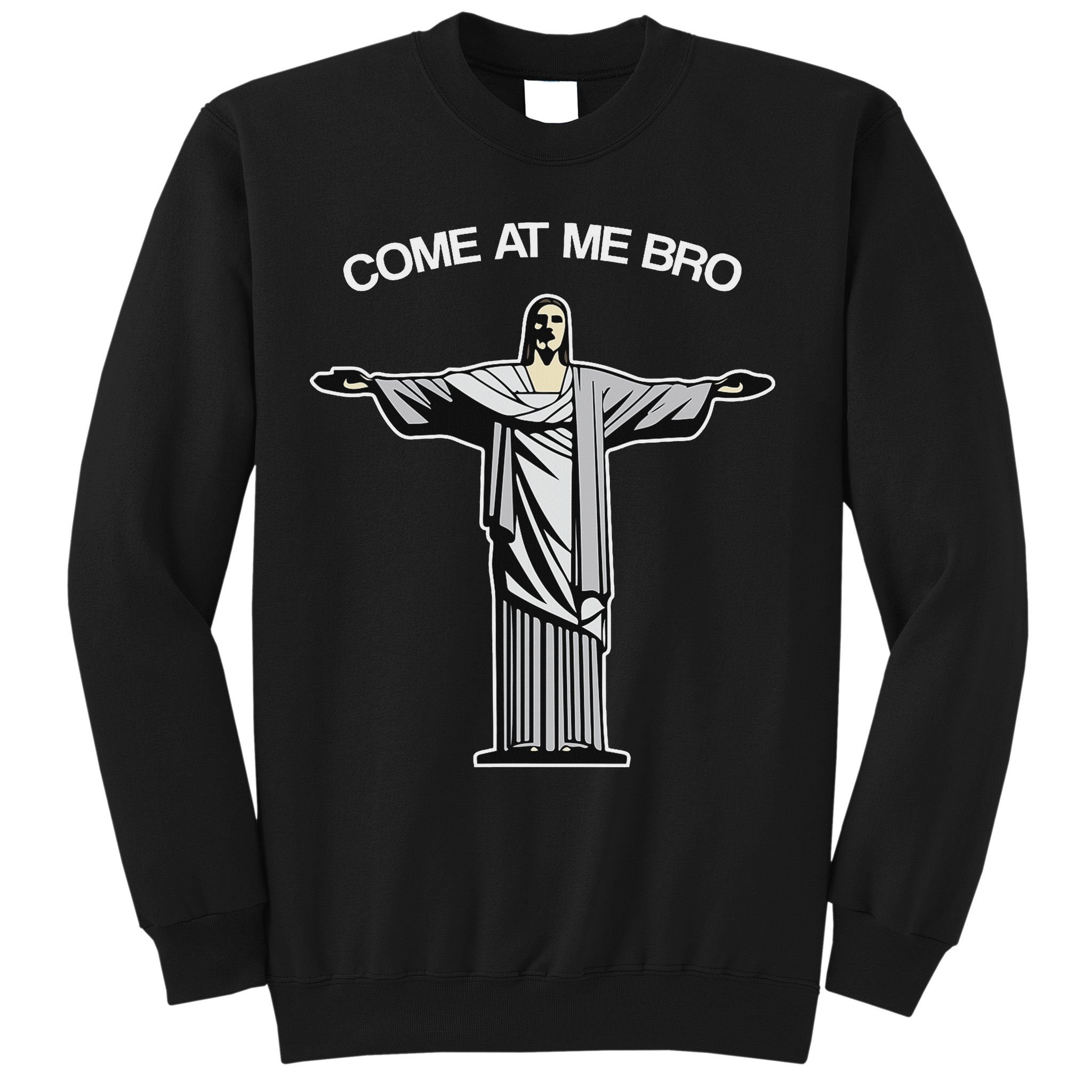 Come At Me Bro Funny Jesus Sweatshirt