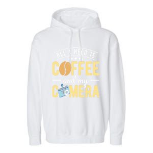 Coffee And My Camera Photography Camera Photographer Cool Gift Garment-Dyed Fleece Hoodie