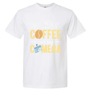 Coffee And My Camera Photography Camera Photographer Cool Gift Garment-Dyed Heavyweight T-Shirt