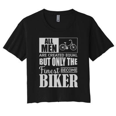 Cycling All Men Are Created Equal But Only The Finest Biker Gift Women's Crop Top Tee