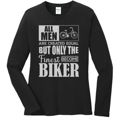 Cycling All Men Are Created Equal But Only The Finest Biker Gift Ladies Long Sleeve Shirt