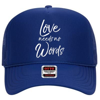 Cute Autism Mother Quote For Moms Gift Loves Needs No Words Gift High Crown Mesh Back Trucker Hat