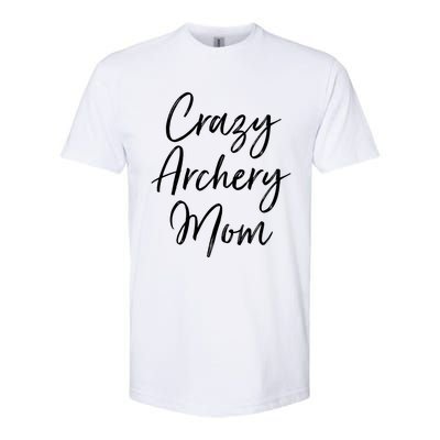 Crazy Archery Mom Mother's Day Gift For Archer Bow Meaningful Gift Softstyle CVC T-Shirt