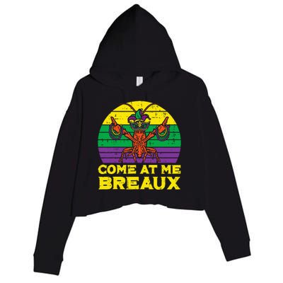 Come At Me Breaux Crawfish Funny Mardi Gras Crop Fleece Hoodie