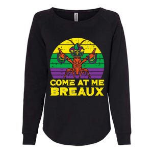 Come At Me Breaux Crawfish Funny Mardi Gras Womens California Wash Sweatshirt