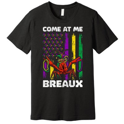 Come At Me Breaux Mardi Gras Premium T-Shirt