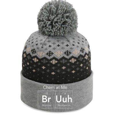 Chem At Me Bruh Funny Chemistry Pun The Baniff Cuffed Pom Beanie