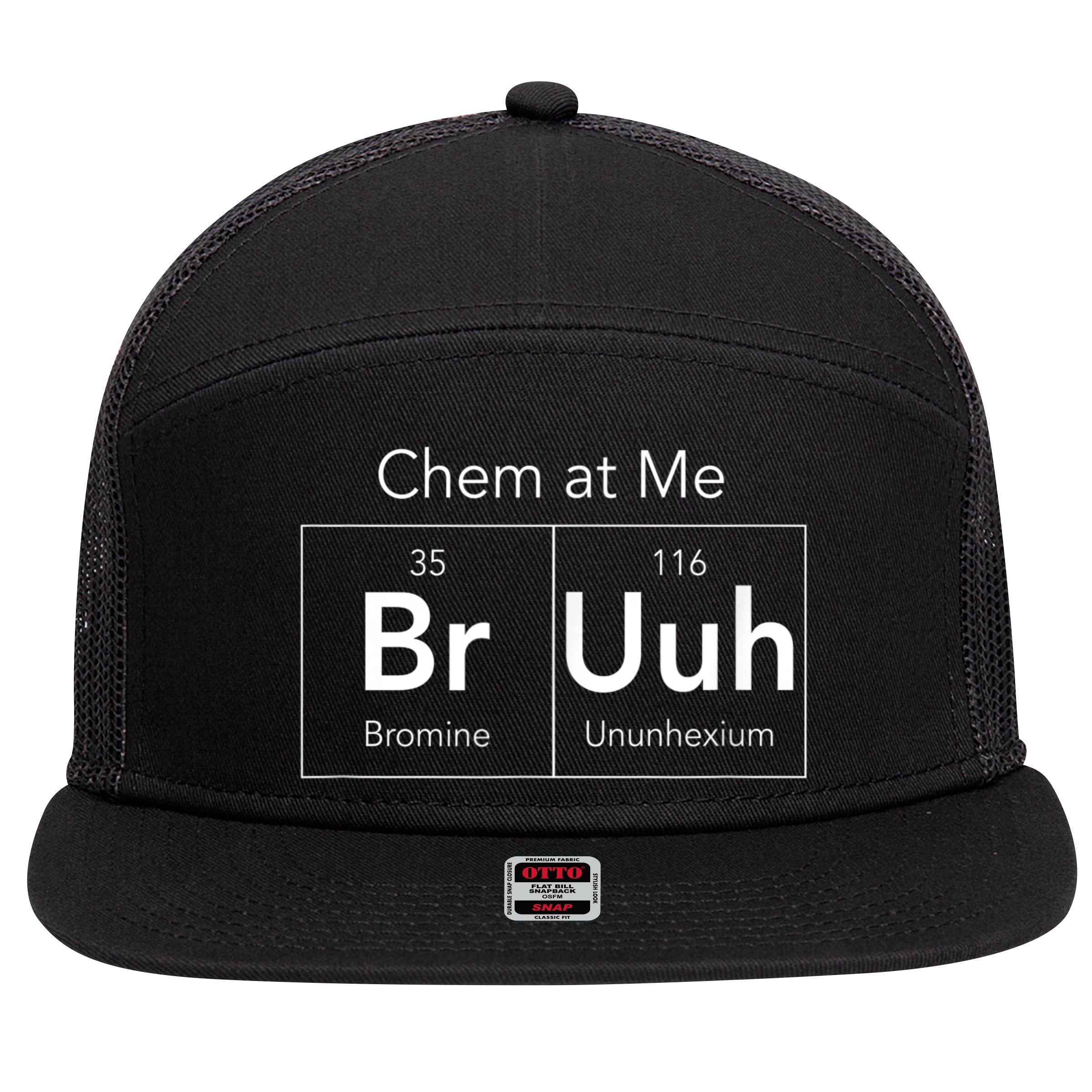 Chem At Me Bruh Funny Chemistry Pun 7 Panel Mesh Trucker Snapback Hat