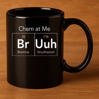 Chem At Me Bruh Funny Chemistry Pun 11oz C Handle Ceramic Mug