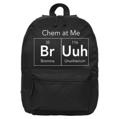 Chem At Me Bruh Funny Chemistry Pun 16 in Basic Backpack