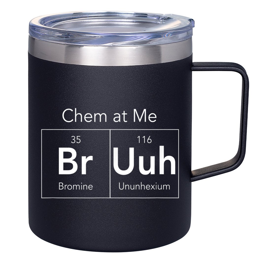 Chem At Me Bruh Funny Chemistry Pun 12oz Stainless Steel Coffee Mug