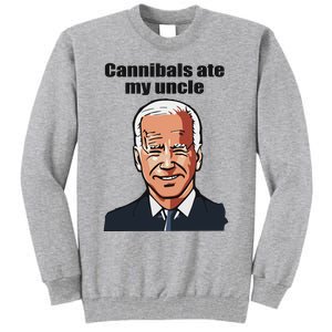 Cannibals Ate My Uncle Funny Joe Biden Tall Sweatshirt