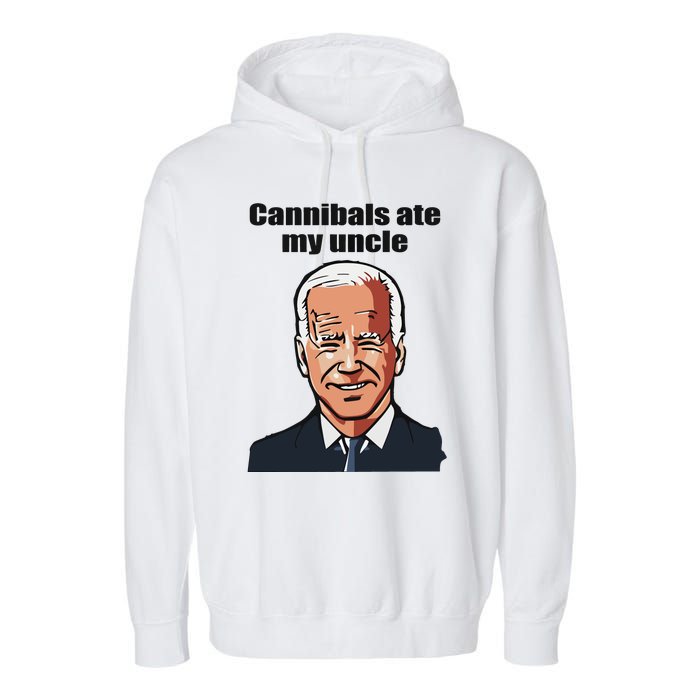 Cannibals Ate My Uncle Funny Joe Biden Garment-Dyed Fleece Hoodie