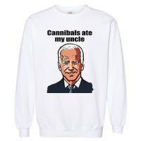 Cannibals Ate My Uncle Funny Joe Biden Garment-Dyed Sweatshirt