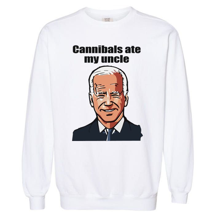 Cannibals Ate My Uncle Funny Joe Biden Garment-Dyed Sweatshirt